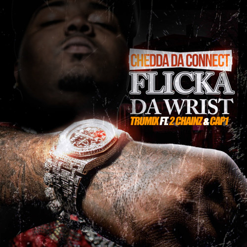 Chedda Da Connect - Flicka Dat Wrist
